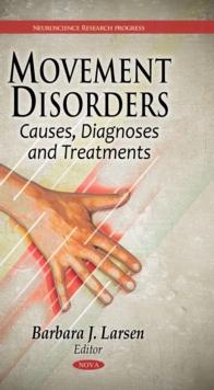 Movement Disorders : Causes, Diagnoses and Treatments