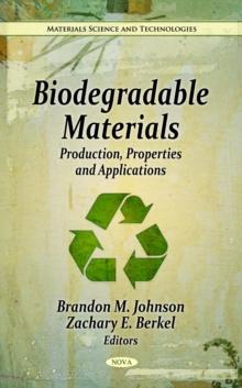 Biodegradable Materials : Production, Properties and Applications