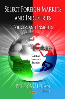 Select Foreign Markets and Industries : Policies and Insights