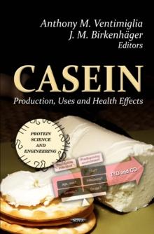 Casein : Production, Uses and Health Effects