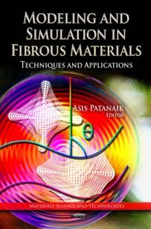 Modeling and Simulation in Fibrous Materials : Techniques and Applications