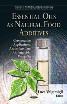 Essential Oils as Natural Food Additives : Composition, Applications, Antioxidant and Antimicrobial Properties