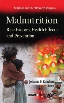 Malnutrition : Risk Factors, Health Effects and Prevention