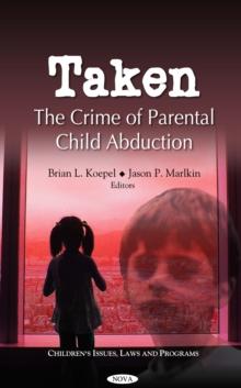 Taken : The Crime of Parental Child Abduction