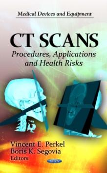 CT Scans : Procedures, Applications and Health Risks