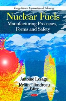 Nuclear Fuels : Manufacturing Processes, Forms and Safety