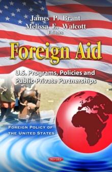 Foreign Aid : U.S. Programs, Policies and Public-Private Partnerships