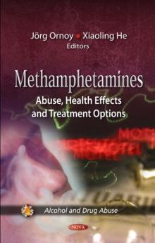 Methamphetamines : Abuse, Health Effects and Treatment Options