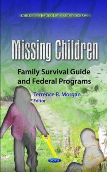 Missing Children : Family Survival Guide and Federal Programs