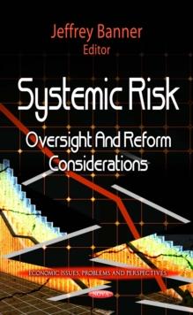 Systemic Risk : Oversight and Reform Considerations