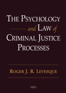 The Psychology and Law of Criminal Justice Processes