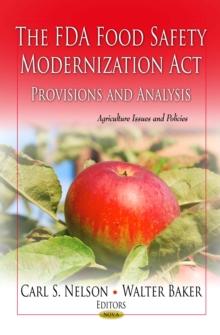 The FDA Food Safety Modernization Act : Provisions and Analysis