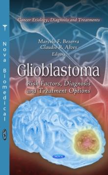 Glioblastoma : Risk Factors, Diagnosis and Treatment Options