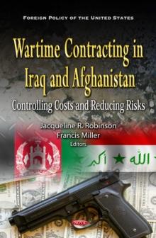 Wartime Contracting in Iraq and Afghanistan : Controlling Costs and Reducing Risks