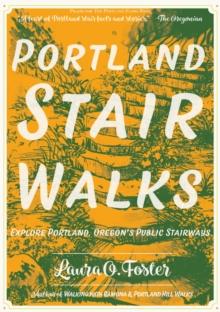 Portland Stair Walks : Explore Portland, Oregon's Public Stairways