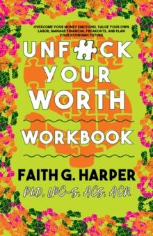 Unfuck Your Worth Workbook : Manage Your Money, Value Your Own Labor, and Stop Financial Freakouts in a Capitalist Hellscape