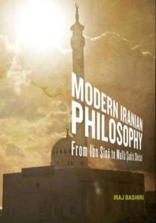 Modern Iranian Philosophy : From Ibn Sina to Mulla Sadra Shirazi