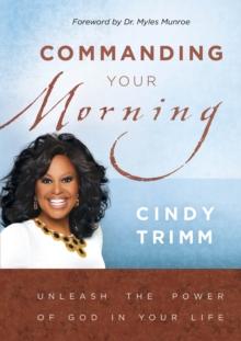 Commanding Your Morning Daily Devotional : Unleash God's Power in Your Life-Every Day of the Year