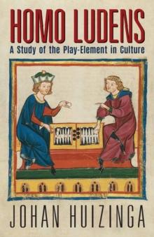 Homo Ludens : A Study of the Play-Element in Culture