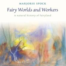 Fairy Worlds and Workers : A Natural History of Fairyland