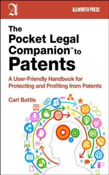 The Pocket Legal Companion to Patents : A Friendly Guide to Protecting and Profiting from Patents