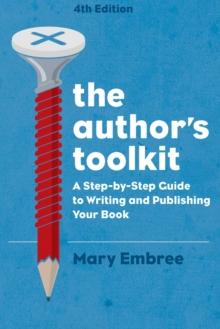 The Author's Toolkit : A Step-by-Step Guide to Writing and Publishing Your Book