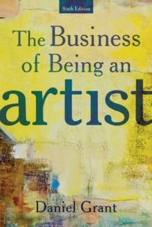 The Business of Being an Artist : Sixth Edition