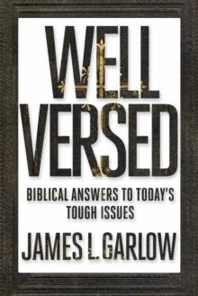 Well Versed : Biblical Answers to Today's Tough Issues