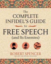 The Complete Infidel's Guide to Free Speech (and Its Enemies)