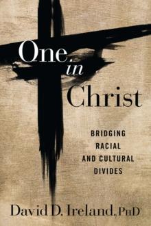 One in Christ : Bridging Racial & Cultural Divides