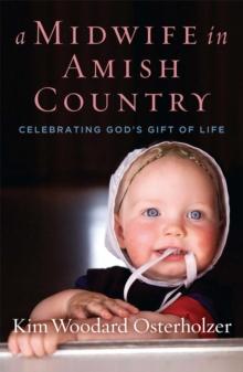 A Midwife in Amish Country : Celebrating God's Gift of Life