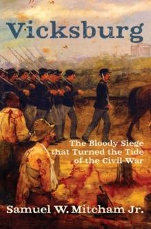 Vicksburg : The Bloody Siege that Turned the Tide of the Civil War