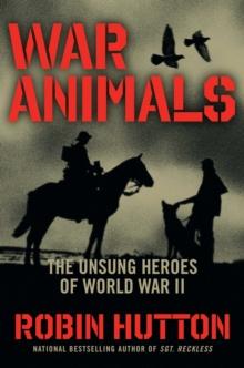 War Animals : The Unsung Heroes of World War II