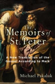 The Memoirs of St. Peter : A New Translation of the Gospel According to Mark