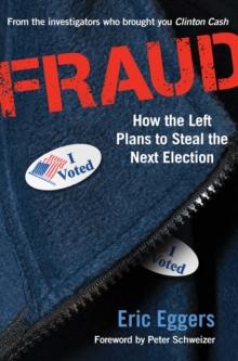 Fraud : How the Left Plans to Steal the Next Election