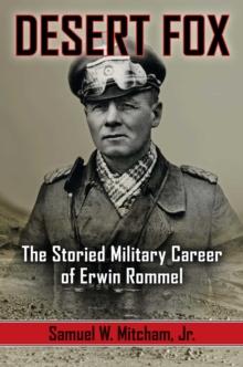 Desert Fox : The Storied Military Career of Erwin Rommel