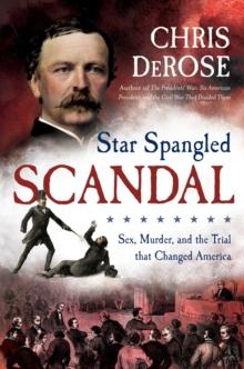 Star Spangled Scandal : Sex, Murder, and the Trial that Changed America