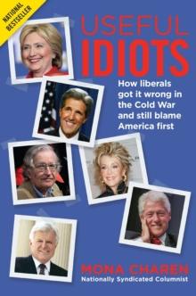 Useful Idiots : How Liberals Got It Wrong in the Cold War and Still Blame America First