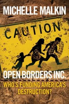 Open Borders Inc. : Who's Funding America's Destruction?