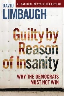 Guilty By Reason of Insanity : Why The Democrats Must Not Win