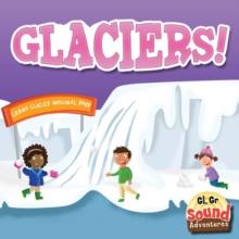 Glaciers! : Phoenetic Sound (/Gl/, /Gr/)