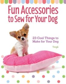 Fun Accessories to Sew for Your Dog : 23 Cool Things to Make for Your Dog