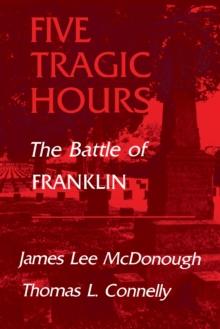 Five Tragic Hours : The Battle of Franklin