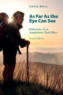 As Far As The Eye Can See : Reflections of an Appalachian Trail Hiker