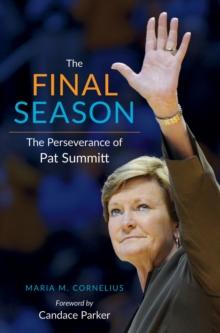 The Final Season : The Perseverance of Pat Summitt