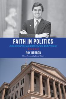 Faith in Politics : Southern Political Battles Past and Present