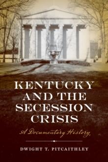 Kentucky and the Secession Crisis : A Documentary History