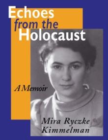 Echoes From The Holocaust : A Memoir