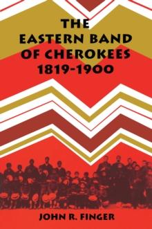 The Eastern Band of Cherokees : 1819-1900