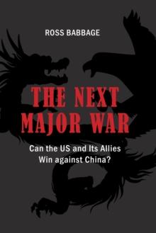 The Next Major War : Can the US and its Allies Win Against China?